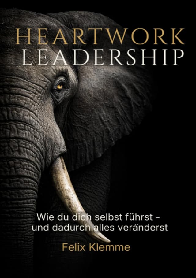 Heartwork Leadership – Felix Klemme
